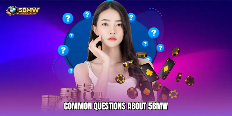 Common Questions About 5BMW