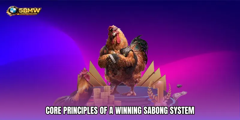 Core Principles of a Winning Sabong System