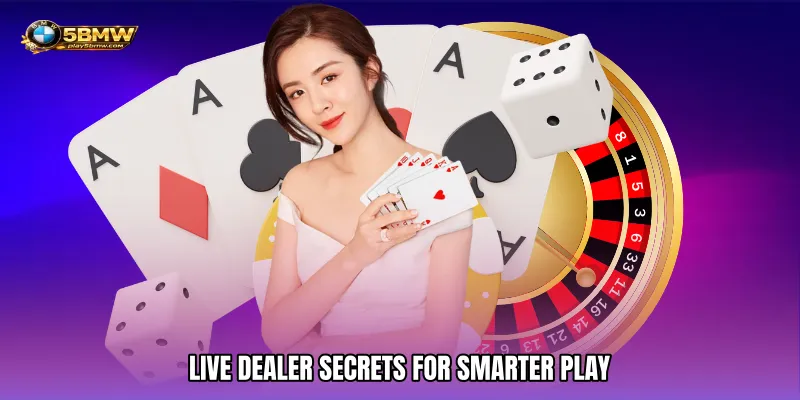 Live Dealer Secrets for Smarter Play