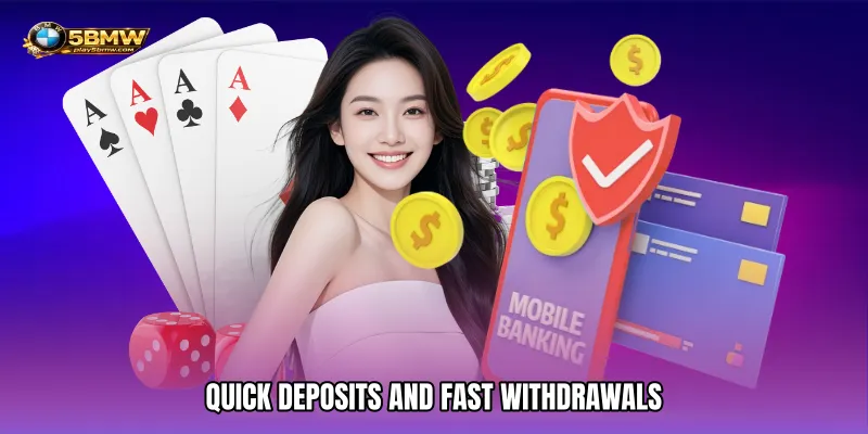 Quick Deposits And Fast Withdrawals