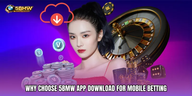 5BMW App Download - Fast Access To Mobile Betting 2 Why Choose 5BMW App Download for Mobile Betting